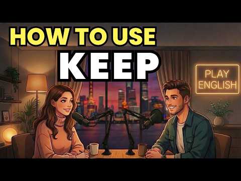 Learn English with Real Conversations Podcast | How to Use “KEEP” in Everyday English