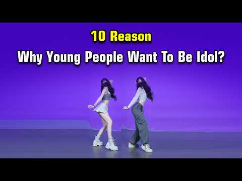 Why Do People Want To Become A K-pop Idol?