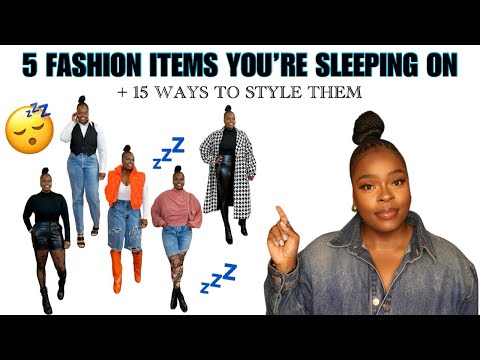 5 FASHION ITEMS YOU'RE SLEEPING ON & HOW TO STYLE THEM