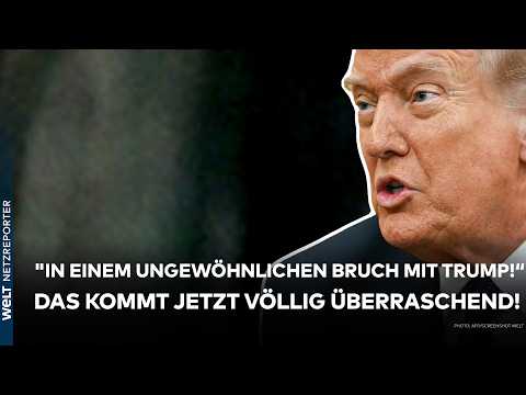 USA: "In einem ungewöhnlichen Bruch mit Trump!" Das kommt jetzt völlig überraschend!