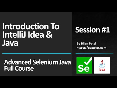 Basic To Advanced Selenium Java Full Course - Session 1 - Introduction to IntelliJ Idea & Java