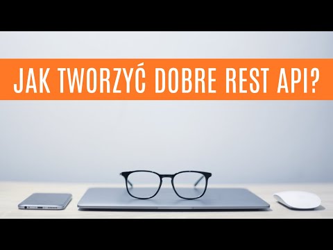 Jak tworzyć REST API? 10 najważniejszych zasad.
