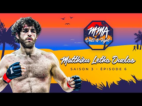 MMA CHILL & FIGHT - Matthieu Letho Duclos (S3 E6)