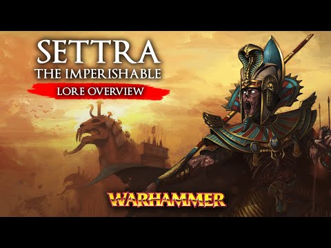 WARHAMMER FANTASY LORE: SETTRA The Imperishable Lore Overview - Total War: Warhammer 2