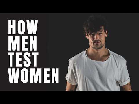 7 Things Men Do To Test Women