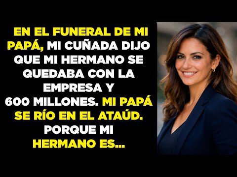 La avaricia de mi cuñada por 600 millones sale a la luz tras la muerte de mi padre y todos dijeron..