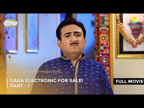 Gada Electronic For Sale! I FULL MOVIE | Part 1 Taarak Mehta Ka Ooltah Chashmah Ep 2604 to 2607
