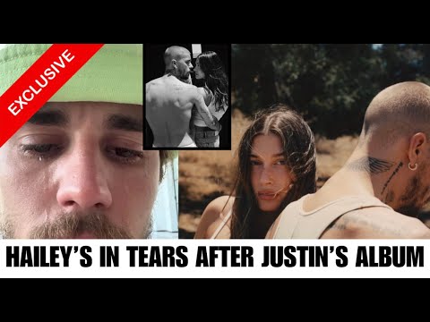 The REAL Reason Justin Bieber's Album Made Hailey Cry