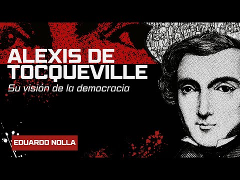 Alexis de Tocqueville: su visión de la democracia | Eduardo Nolla