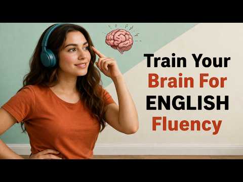 Train Your Brain to Speak English Fluently – Think & Talk Naturally (2026 Guide)