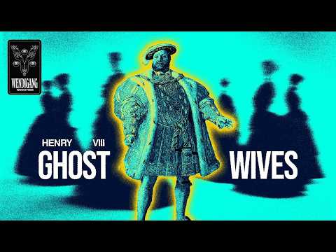 The Ghost Wives of King Henry VIII