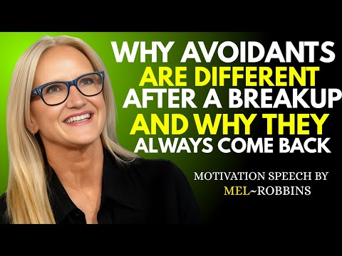 Why Avoidants Are Different After a Breakup And Why They Always Come Back | Mel Robbins Best Speech