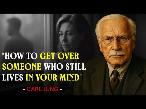 How to Get Over Someone Who Still Lives in Your Mind – Carl Jung