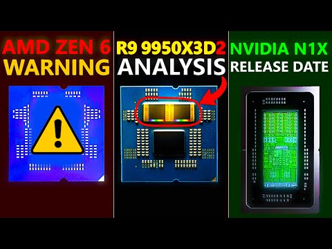 AMD Zen 6 Delay WARNING | Ryzen 9 9950X3D2 Analysis | Nvidia N1X Release Date Leak