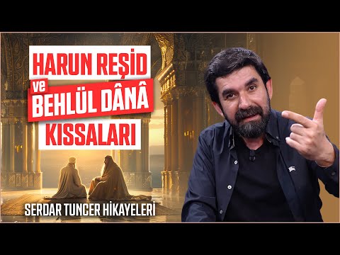 Harun Reşid ve Behlül Dânâ Kıssaları - Serdar Tuncer