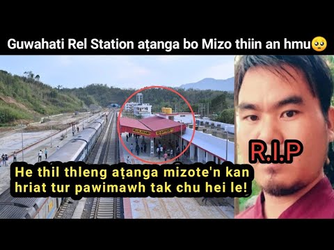 Guwahati rel station atanga bo Mizo thiin an hmu | He thilthleng atanga mizote hriattur chule!