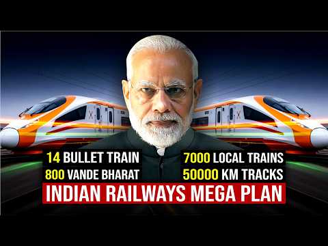 Indian Railways Mega Future Projects : 7000 Trains, 50000 KM Tracks, Bullet Train, 400 Vande Bharat