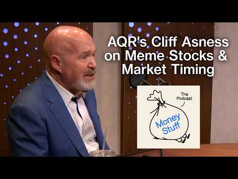 AQR's Cliff Asness on Meme Stocks, Market Timing, Private Assets & More | Money Stuff: The Podcast