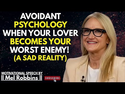 Avoidant Psychology - When Your Lover Becomes Your Worst Enemy! (A Sad Reality) | Mel Robbins