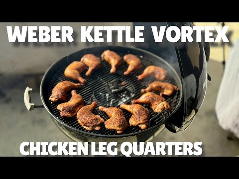 How to Cook Vortex Chicken Leg Quarters on the Weber Kettle