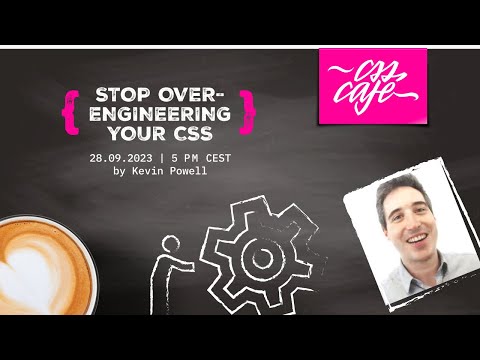 Kevin Powell – Stop Over-engineering your CSS