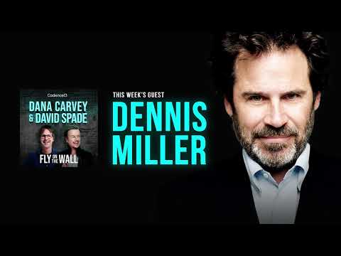 Dennis Miller | Full Episode | Fly on the Wall with Dana Carvey and David Spade