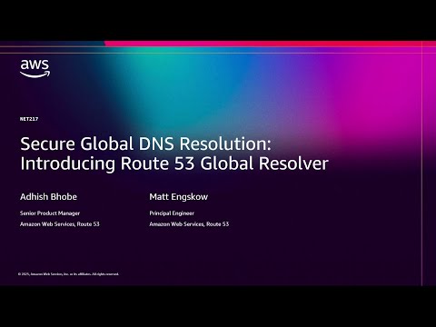 AWS re:Invent 2025 - Secure Global DNS resolution: Introducing Route 53 Global Resolver (NET217)