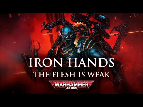 Iron Hands: The Flesh is Weak | Warhammer 40k Lore