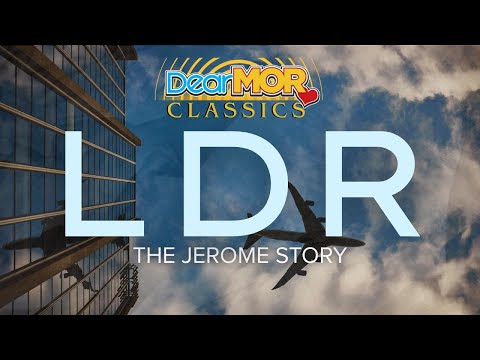 Dear MOR: “LDR” |  The Jerome Story