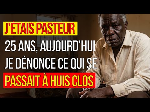 HISTOIRE VRAIE: J'ÉTAIS PASTEUR 25 ANS — AUJOURD'HUI JE DÉNONCE CE QUI SE PASSAIT À HUIS CLOS