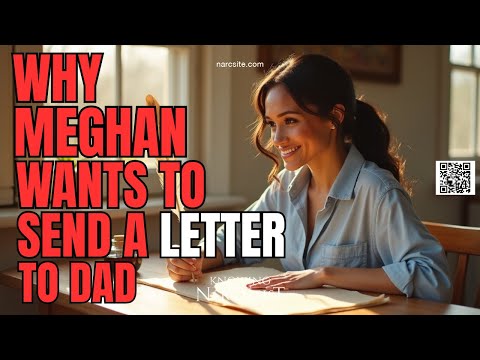 Why Meghan Wants To Send a Letter To Dad  (Meghan Markle)