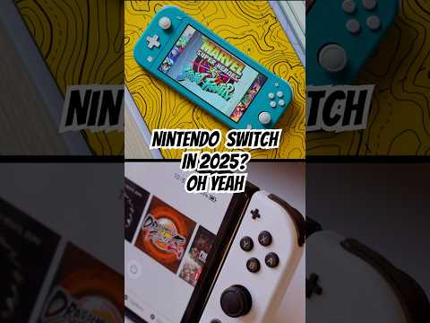 Nintendo Switch and Switch Lite in 2025? Oh yeah.