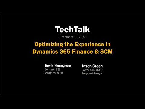 Optimizing the Experience in Dynamics 365 Finance and SCM | December 14-15, 2022 - TechTalk