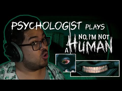 Psychologist Plays No, I'm Not A Human (Part 1)