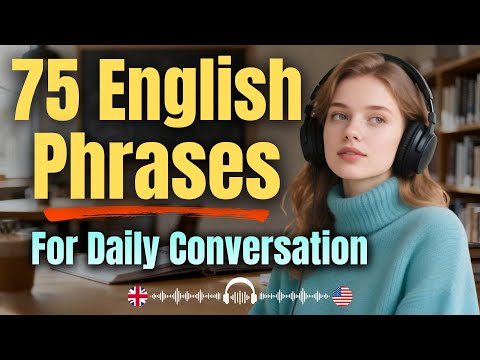 75 English Phrases to Help You Sound Like a Native  | Practice Listening and Speaking