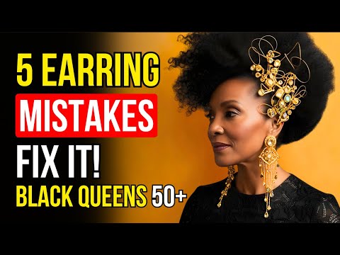 The Earring Mistakes That Steal Your Presence After 50  Older Black Women Over 50