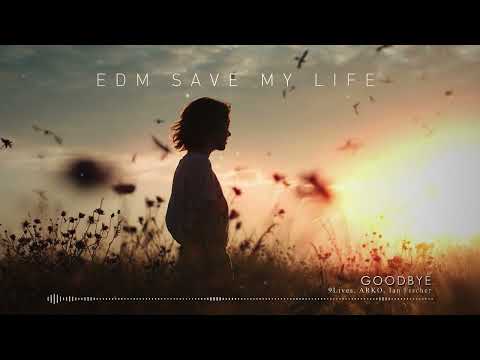 "GOODBYE" - 9Lives, ARKO, Ian Fischer ♪ EDM Saves My Life