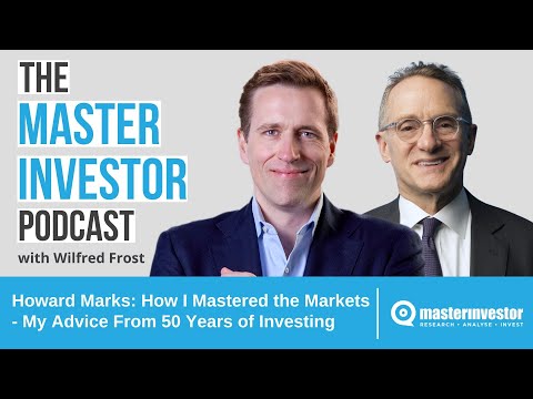 Howard Marks: How I Mastered the Markets - My Advice From 50 Years of Investing