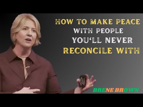 How to Make Peace with People You'll Never Reconcile With | Brené Brown's Powerful Advice