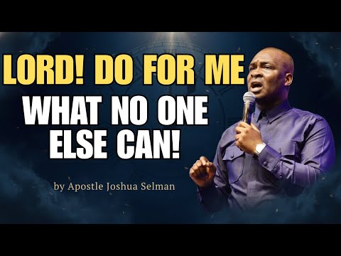 GOD OF THE MIDNIGHT HOUR: DO FOR ME WHAT NO ONE ELSE CAN DO | Apostle Joshua Selman