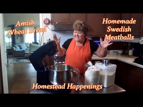 Homemade Amish Wheat Bread & Swedish Meatballs | Homestead Happenings