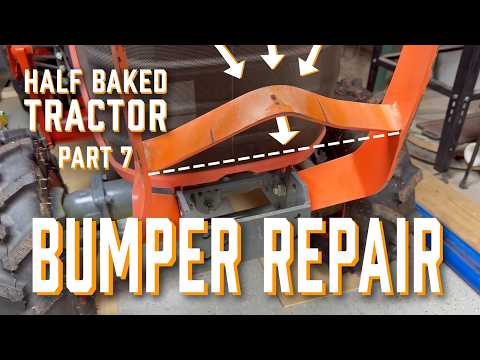 Half Baked Tractor Part 7 - Bending The Bumper Back To Shape