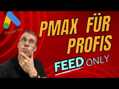 Performance Max Feed Only Strategie | PMAX Feed Only Google Ads