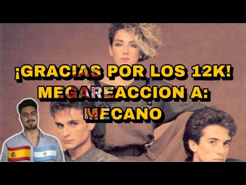 🇪🇸🇦🇷 MEGAREACCION A: MECANO [¡GRACIAS POR LOS 12K!] 🤩
