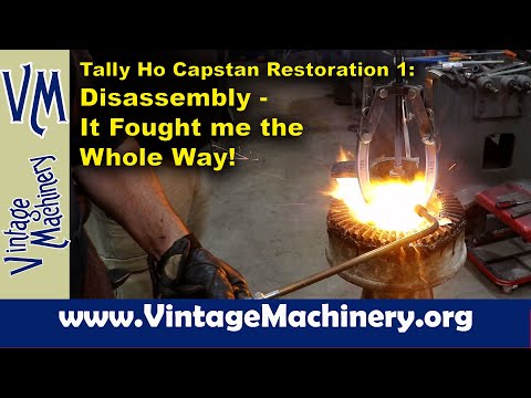 Tally Ho Capstan Restoration 1: Disassembly - It Fought me the Whole Way!