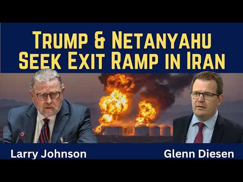 Larry Johnson: Trump & Netanyahu Seek Exit Ramp in Iran