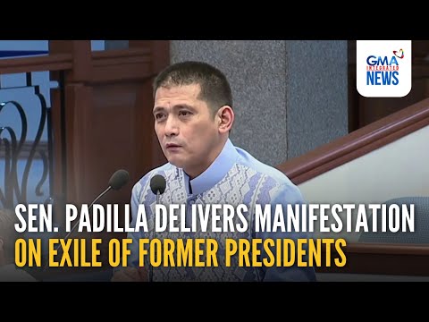 Sen. Padilla delivers manifestation on exile of former presidents | GMA Integrated News