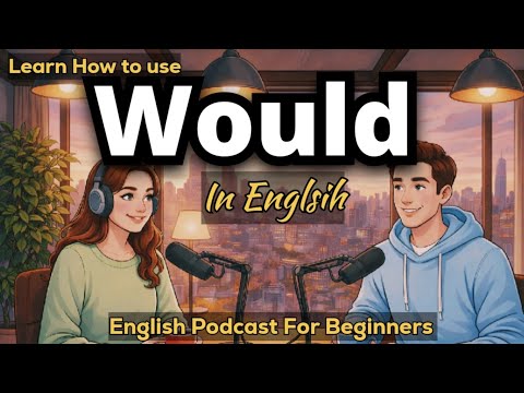 How to Use “Would” in English | English Podcast for Beginners | Talk Emma
