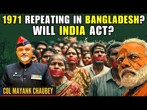 Repeat of 1971 happening in Bangladesh? Will India act? • Col Mayank Chaubey (R)