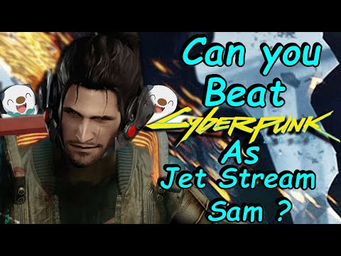 Can you beat Cyberpunk 2077 as Jetstream Sam?